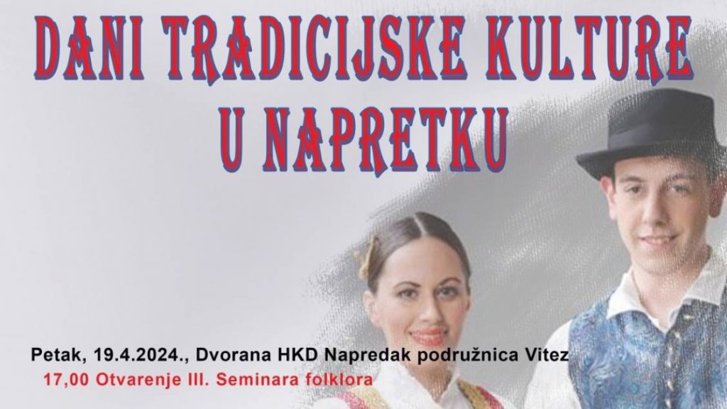 U Vitezu prvi put Seminar folklora i Dani tradicijske kulture u Napretku, evo detalja
